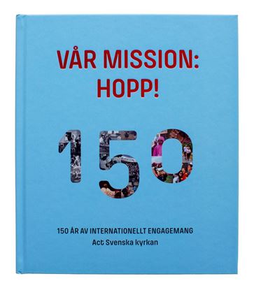 Bild på Vår mission: Hopp! 150 år av internationellt engagemang